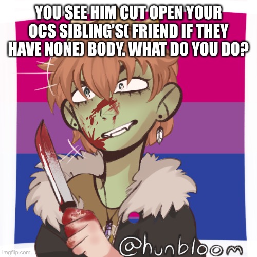 Dom is NOT a one-off | YOU SEE HIM CUT OPEN YOUR OCS SIBLING’S( FRIEND IF THEY HAVE NONE) BODY. WHAT DO YOU DO? | image tagged in oh wow are you actually reading these tags,america | made w/ Imgflip meme maker