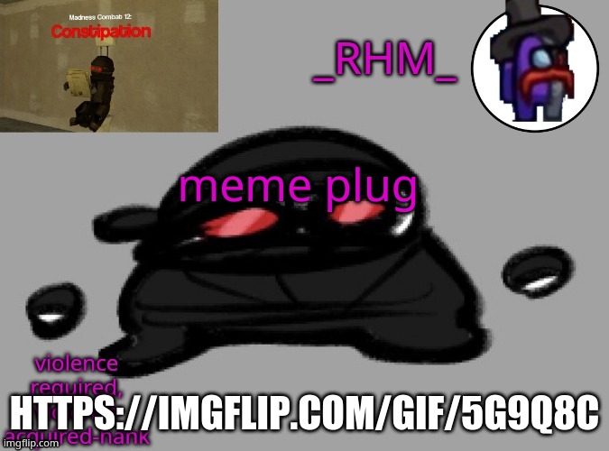 dsifhdsofhadusifgdshfdshbvcdsahgfsJK | meme plug; HTTPS://IMGFLIP.COM/GIF/5G9Q8C | image tagged in rhm temp | made w/ Imgflip meme maker