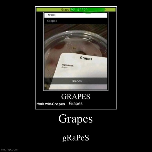 Repost and add grapes. grapes grapes | image tagged in funny,demotivationals | made w/ Imgflip demotivational maker