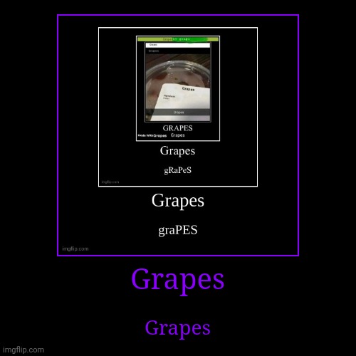 Grapes | image tagged in grapes | made w/ Imgflip demotivational maker