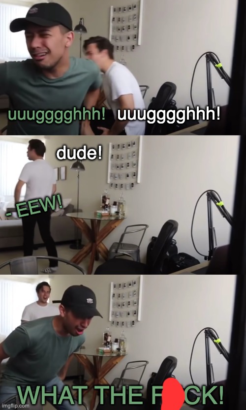 Eww dude wtf | image tagged in eww dude wtf | made w/ Imgflip meme maker