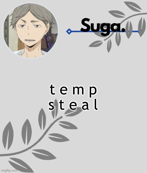 .-. | t e m p
s t e a l | image tagged in - | made w/ Imgflip meme maker