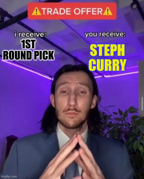 2k be like | 1ST ROUND PICK; STEPH CURRY | image tagged in i receive you receive | made w/ Imgflip meme maker