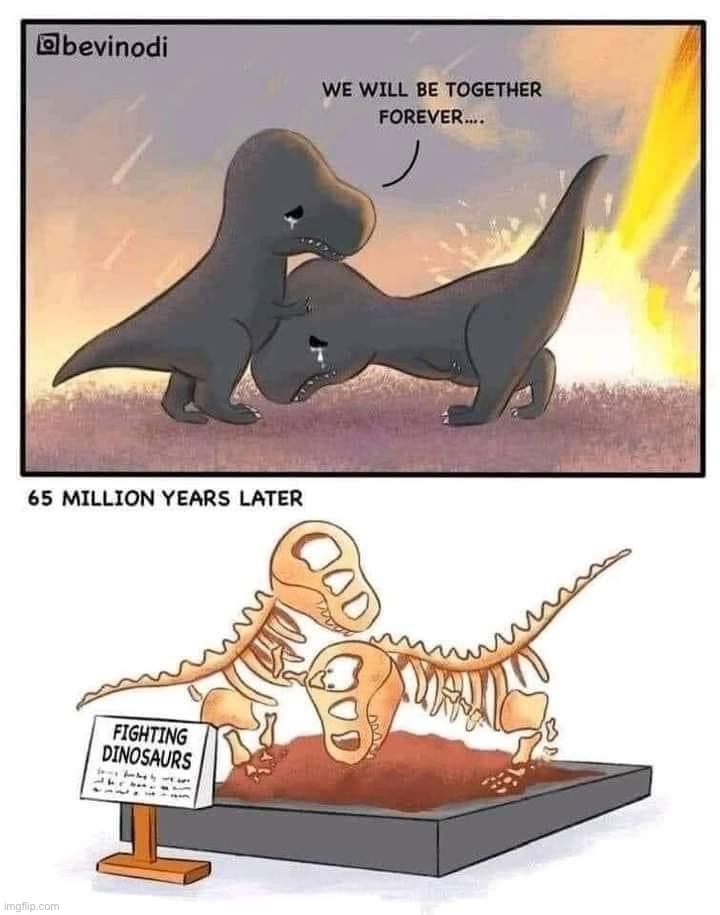 v rare wholesome dark meme | image tagged in we will be together forever,dark humor,repost,wholesome,dinosaurs,dinosaur | made w/ Imgflip meme maker