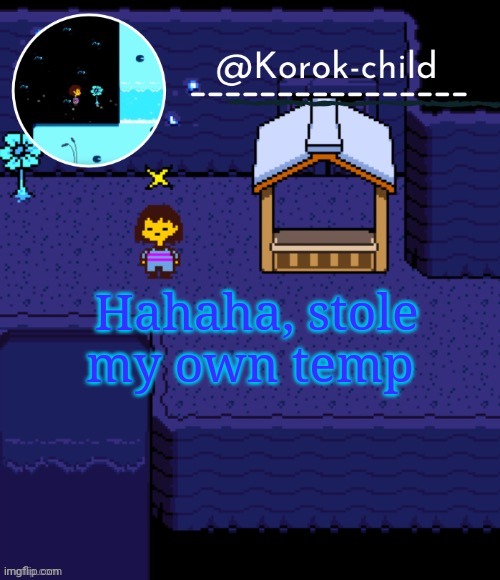 E | Hahaha, stole my own temp | image tagged in e | made w/ Imgflip meme maker