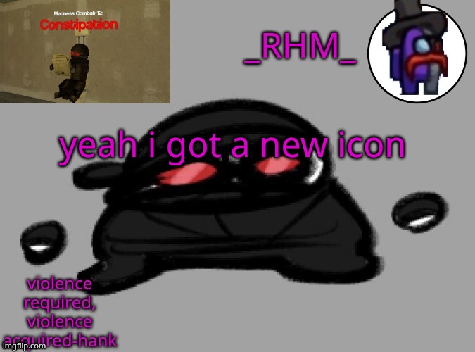 dsifhdsofhadusifgdshfdshbvcdsahgfsJK | yeah i got a new icon | image tagged in rhm temp | made w/ Imgflip meme maker