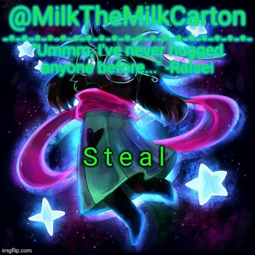 MilkTheMilkCarton but he's never hugged anyone before | S t e a l | image tagged in milkthemilkcarton but he's never hugged anyone before | made w/ Imgflip meme maker