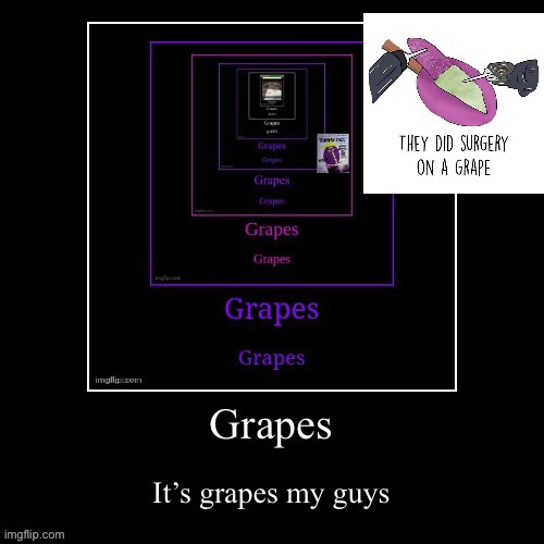 Repost and add images of grapes | image tagged in grapes | made w/ Imgflip meme maker
