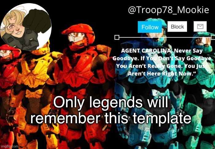 Mookie's announcement 4.0 | Only legends will remember this template | image tagged in mookie's announcement 4 0 | made w/ Imgflip meme maker