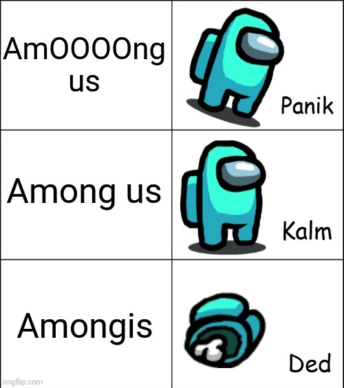 Panik Kalm Ded | AmOOOOng us; Among us; Amongis | image tagged in panik kalm ded | made w/ Imgflip meme maker
