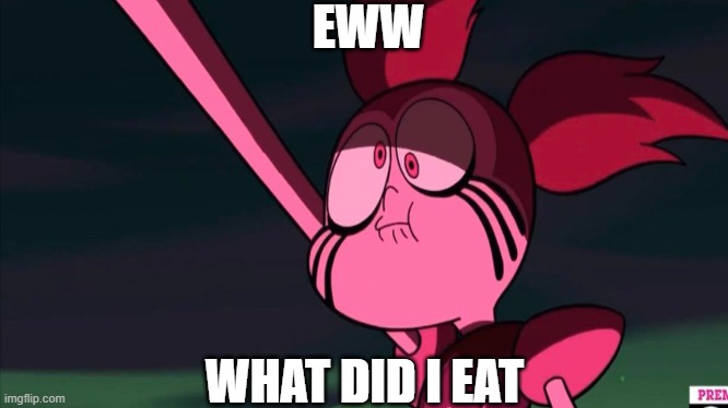 EWW; WHAT DID I EAT | made w/ Imgflip meme maker