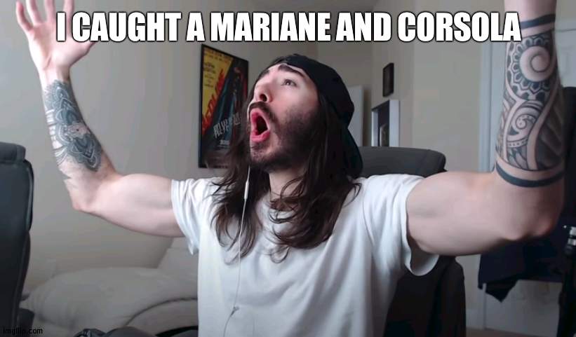 270+ Pokemon in the Dex | I CAUGHT A MARIANE AND CORSOLA | image tagged in charlie woooh | made w/ Imgflip meme maker