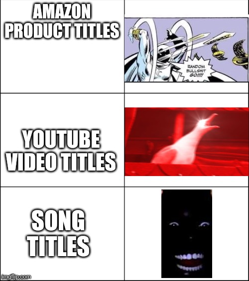 Ok the last one maybe not so much |  AMAZON PRODUCT TITLES; YOUTUBE VIDEO TITLES; SONG TITLES | image tagged in 6 panel | made w/ Imgflip meme maker