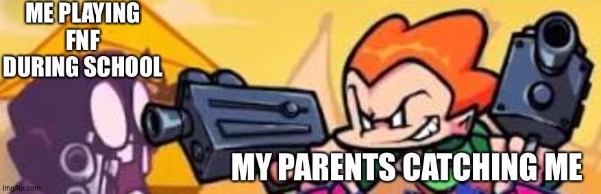 Pico shoots at someone | ME PLAYING FNF DURING SCHOOL; MY PARENTS CATCHING ME | image tagged in pico shoots at someone,fnf,much relatable | made w/ Imgflip meme maker