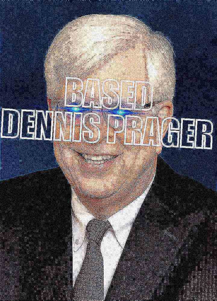 High Quality Based Dennis Prager deep-fried 3 Blank Meme Template