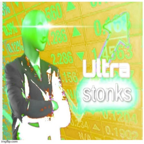 ULTRA STONKS | image tagged in ultra stonks | made w/ Imgflip meme maker