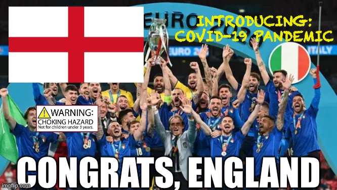 YOU BLEW THE DAMN GAME | INTRODUCING: COVID-19 PANDEMIC; CONGRATS, ENGLAND | image tagged in you blew it,euro 2020,conglaturation | made w/ Imgflip meme maker