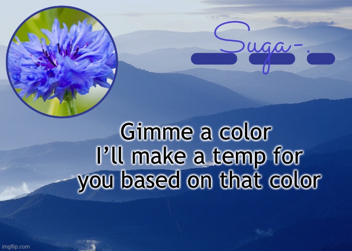 Cuz yes | Gimme a color 
I’ll make a temp for you based on that color | image tagged in y a y y y | made w/ Imgflip meme maker