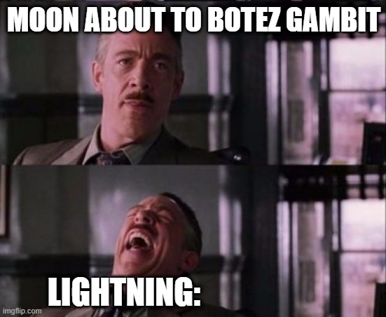 j. jonah jameson | MOON ABOUT TO BOTEZ GAMBIT; LIGHTNING: | image tagged in j jonah jameson | made w/ Imgflip meme maker