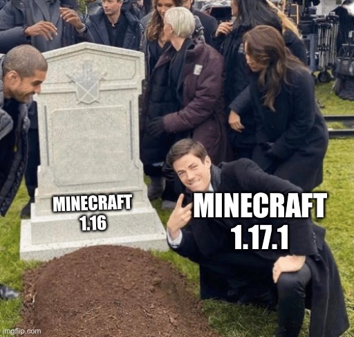 Grant Gustin over grave | MINECRAFT 1.17.1; MINECRAFT 1.16 | image tagged in grant gustin over grave | made w/ Imgflip meme maker