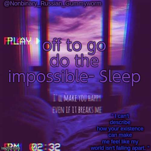 night | off to go do the impossible- Sleep | image tagged in non-binary's temp | made w/ Imgflip meme maker