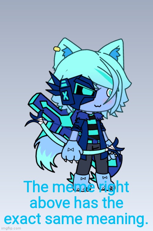 Larkfrost | The meme right above has the exact same meaning. | image tagged in larkfrost | made w/ Imgflip meme maker