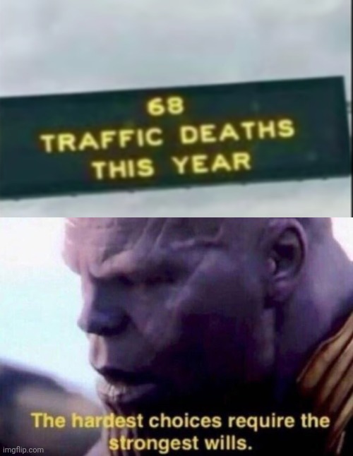 image tagged in the hardest choices require the strongest wills,funny,memes,funny memes,traffic | made w/ Imgflip meme maker