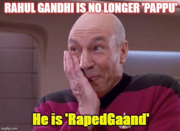 Rahul Gandhi is no longer 'Pappu'; He is 'RapedGaand' | RAHUL GANDHI IS NO LONGER 'PAPPU'; He is 'RapedGaand' | image tagged in picard smirk | made w/ Imgflip meme maker