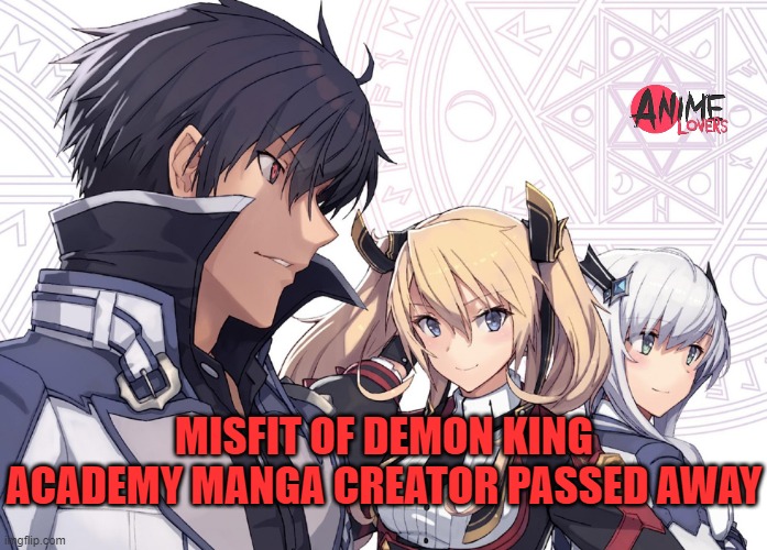 Misfit of demon king academy | MISFIT OF DEMON KING ACADEMY MANGA CREATOR PASSED AWAY | made w/ Imgflip meme maker