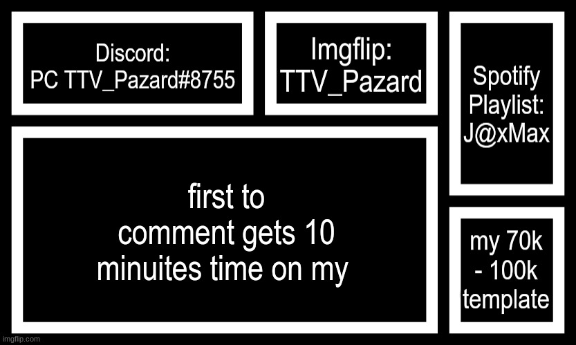 Socials | first to comment gets 10 minuites time on my | image tagged in socials | made w/ Imgflip meme maker