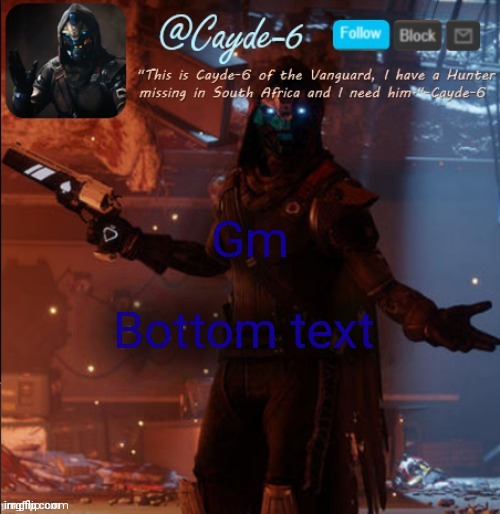 Cayde-6 Announcement Template | Gm; Bottom text | image tagged in cayde-6 announcement template | made w/ Imgflip meme maker