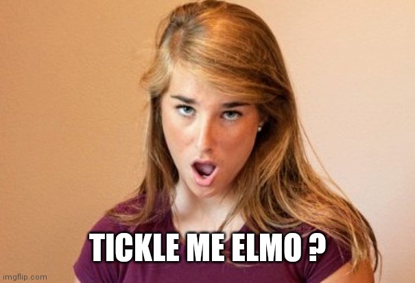 TICKLE ME ELMO ? | made w/ Imgflip meme maker