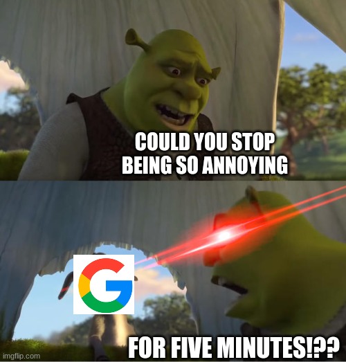 shrek1 | COULD YOU STOP BEING SO ANNOYING; FOR FIVE MINUTES!?? | image tagged in shrek for five minutes | made w/ Imgflip meme maker
