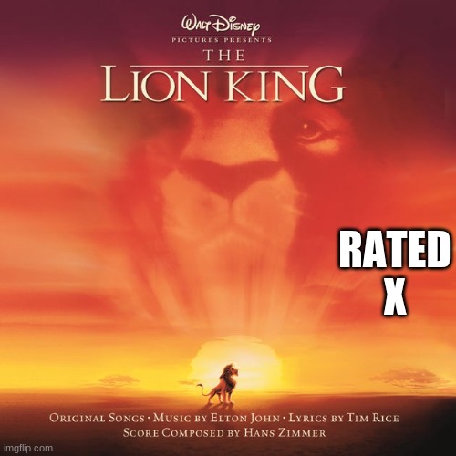 the lion king truth | RATED X | image tagged in funny | made w/ Imgflip meme maker
