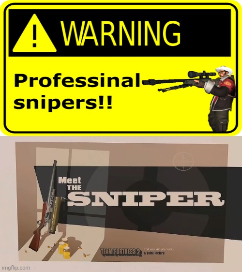 Warning: Professional Snipers | image tagged in meet the sniper,warning sign,tf2,team fortress 2,memes,sniper | made w/ Imgflip meme maker