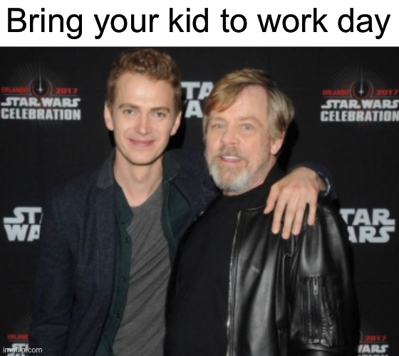 Anakin and Luke | Bring your kid to work day | image tagged in funny,memes,wholesome | made w/ Imgflip meme maker