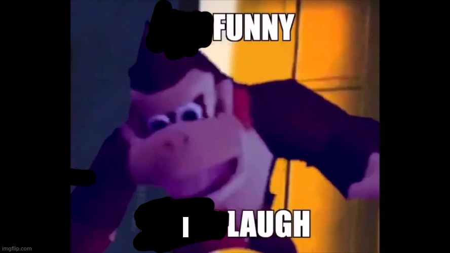 Not funny didn't laugh | I | image tagged in not funny didn't laugh | made w/ Imgflip meme maker