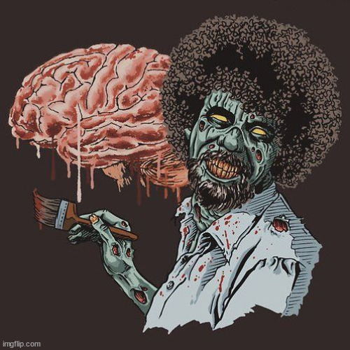 Zombie Bob Ross | image tagged in zombie bob ross | made w/ Imgflip meme maker