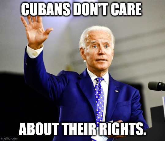 CUBANS DON'T CARE; ABOUT THEIR RIGHTS. | made w/ Imgflip meme maker