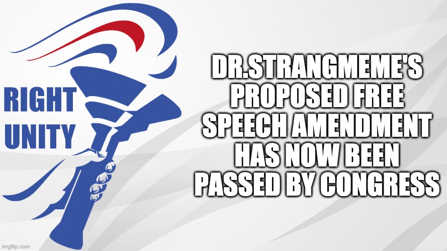 RichardChill24's impeachment vote requires three more in favour for it to pass as well. | DR.STRANGMEME'S PROPOSED FREE SPEECH AMENDMENT HAS NOW BEEN PASSED BY CONGRESS | image tagged in rup announcement,memes,politics,congress,free speech | made w/ Imgflip meme maker