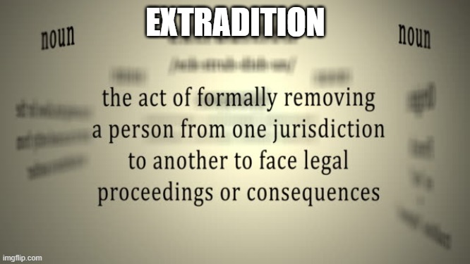 Extradition,,, | EXTRADITION | image tagged in texas democrats,texas,insurrection | made w/ Imgflip meme maker