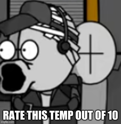 deimos pog | RATE THIS TEMP OUT OF 10 | image tagged in deimos pog | made w/ Imgflip meme maker