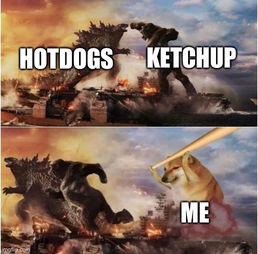 Kong Godzilla Doge | HOTDOGS KETCHUP ME | image tagged in kong godzilla doge | made w/ Imgflip meme maker