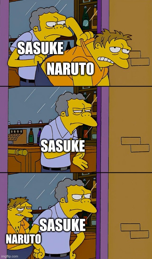 Naruto deja a Sasuke en paz! | SASUKE; NARUTO; SASUKE; SASUKE; NARUTO | image tagged in moe throws barney | made w/ Imgflip meme maker