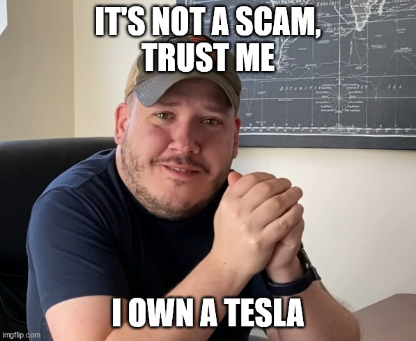Arya Realty proves Earth 2 isn't a scam by hiring a Tesla | IT'S NOT A SCAM,
TRUST ME; I OWN A TESLA | image tagged in arya realty mmo | made w/ Imgflip meme maker