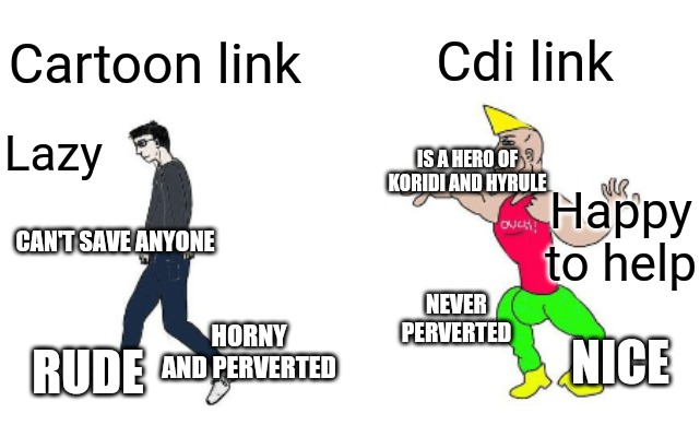 Virgin vs Chad | Cdi link; Cartoon link; Lazy; IS A HERO OF KORIDI AND HYRULE; Happy to help; CAN'T SAVE ANYONE; NEVER PERVERTED; HORNY AND PERVERTED; NICE; RUDE | image tagged in virgin vs chad | made w/ Imgflip meme maker