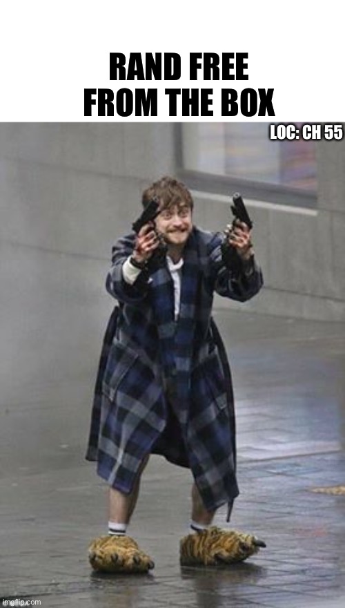 Daniel Radcliffe Guns | RAND FREE FROM THE BOX; LOC: CH 55 | image tagged in daniel radcliffe guns,WetlanderHumor | made w/ Imgflip meme maker