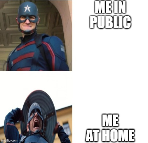 i think it happens with everyone | ME IN PUBLIC; ME AT HOME | image tagged in falcon and the winter soldier john walker hotline bling | made w/ Imgflip meme maker