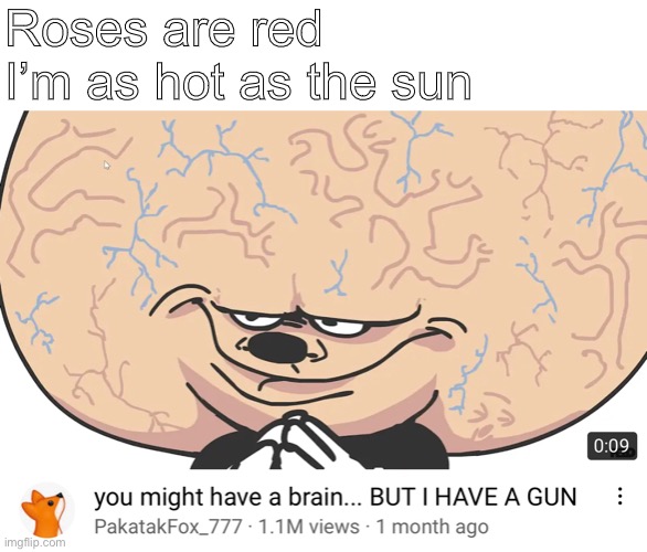 Roses are red… | Roses are red
I’m as hot as the sun | image tagged in memes,poetry | made w/ Imgflip meme maker