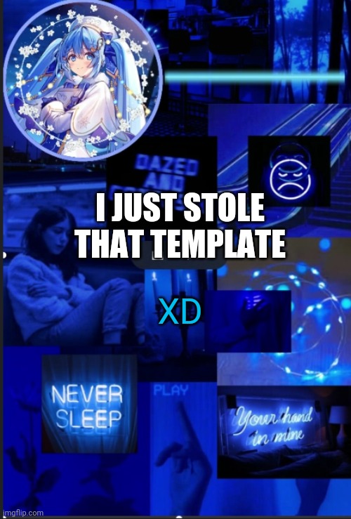 Feels great to be template thief! | I JUST STOLE THAT TEMPLATE; XD | image tagged in geeky_cool_pizza's night template,template thief | made w/ Imgflip meme maker